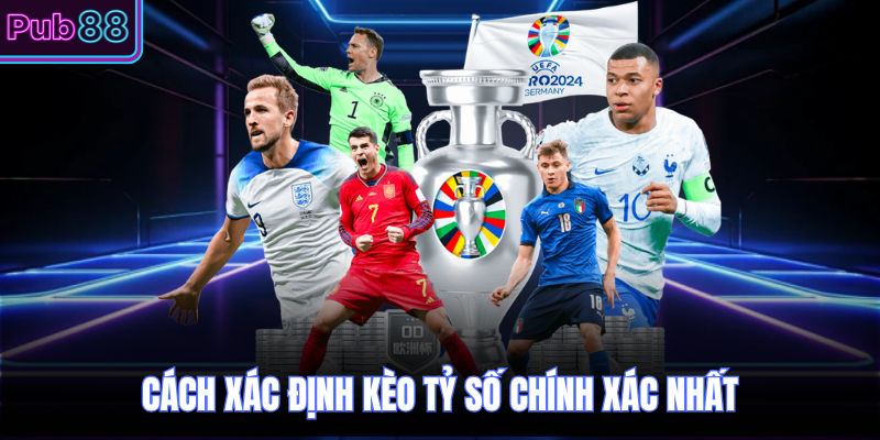 Cách xác định kèo tỷ số chính xác nhất