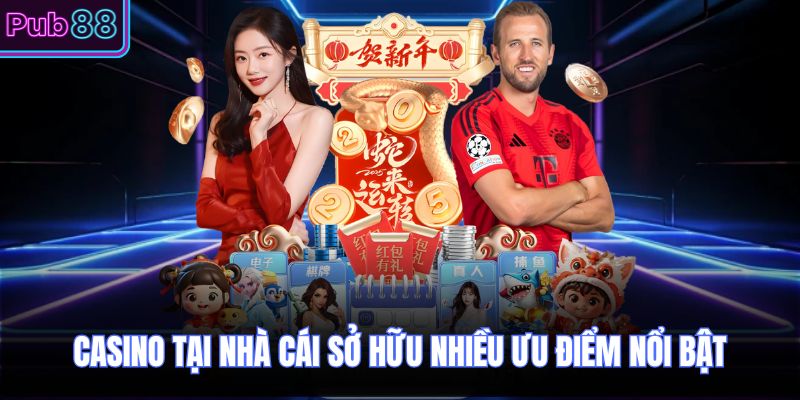 Casino tại nhà cái sở hữu nhiều ưu điểm nổi bật 