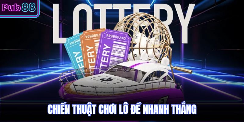 Chiến thuật chơi lô đề nhanh thắng