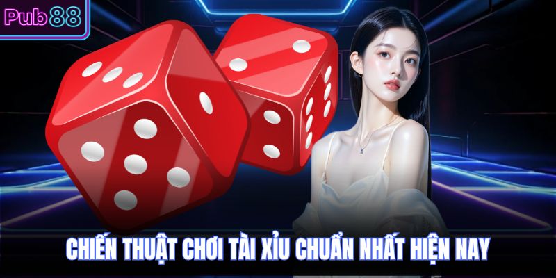 Chiến thuật chơi tài xỉu chuẩn nhất hiện nay