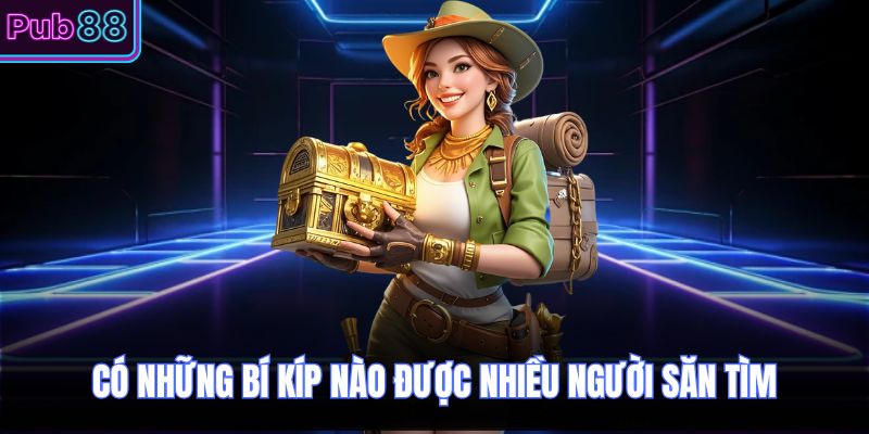 Có những bí kíp nào được nhiều người săn tìm