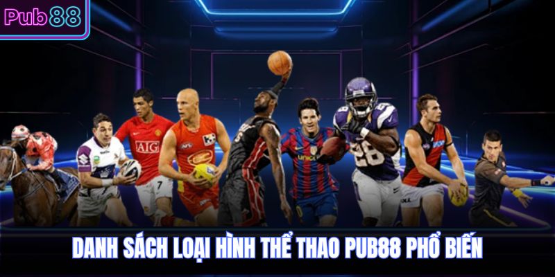 Danh sách loại hình thể thao PUB88 phổ biến