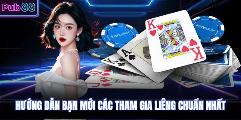 Hướng dẫn bạn mới các tham gia liêng chuẩn nhất