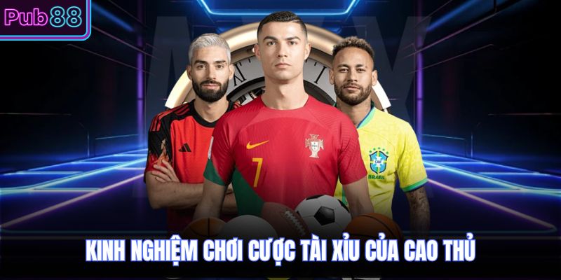 Kinh nghiệm chơi cược tài xỉu của cao thủ