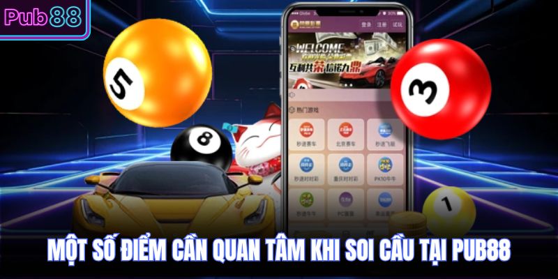 Một số điểm cần quan tâm khi soi cầu tại PUB88