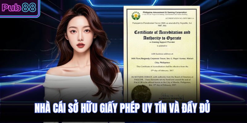 Nhà cái sở hữu giấy phép uy tín và đầy đủ