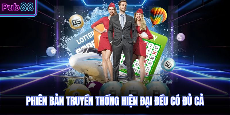 Phiên bản truyền thống hiện đại đều có đủ cả 