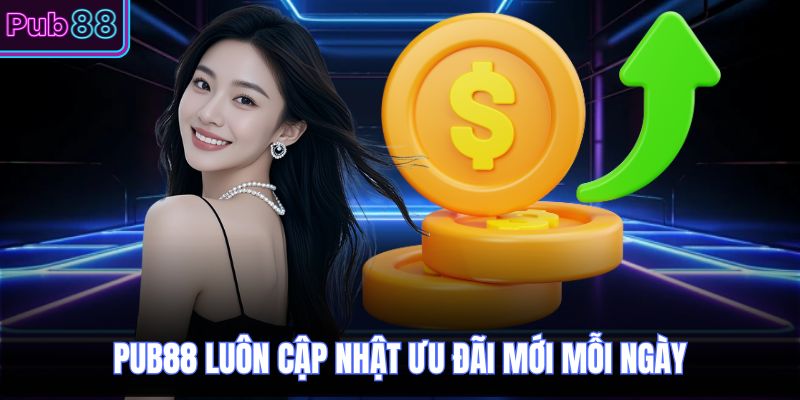 PUB88 luôn cập nhật ưu đãi mới mỗi ngày