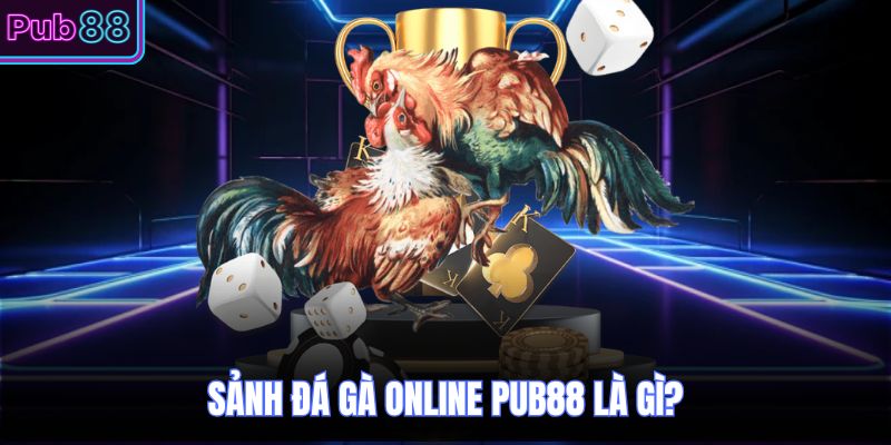 Sảnh đá gà online PUB88 là gì?