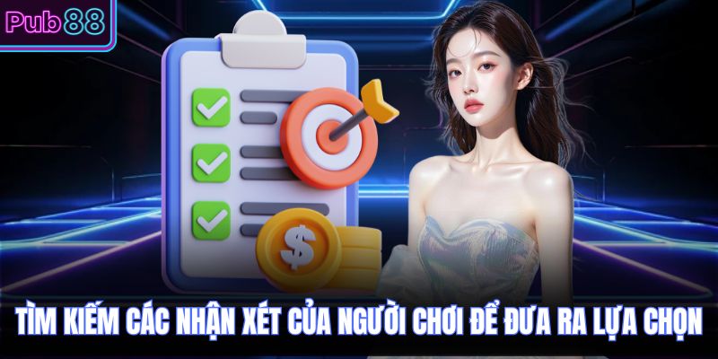 Tìm kiếm các nhận xét của người chơi để đưa ra lựa chọn