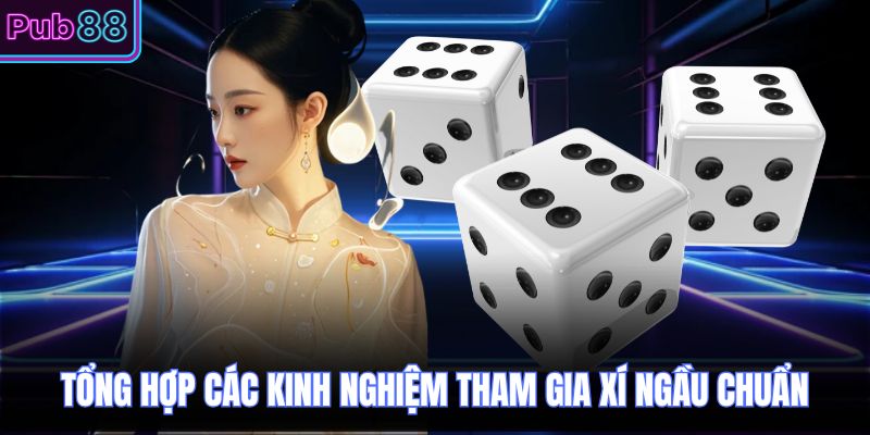 Tổng hợp các kinh nghiệm tham gia xí ngầu chuẩn