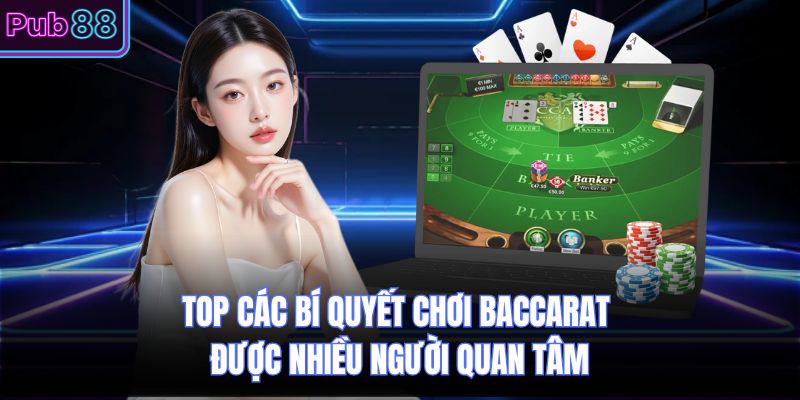 Top các bí quyết chơi Baccarat được nhiều người quan tâm