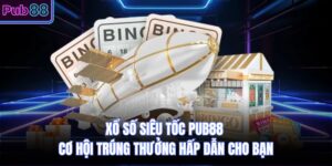 Xổ Số Siêu Tốc PUB88 Cơ Hội Trúng Thưởng Hấp Dẫn Cho Bạn